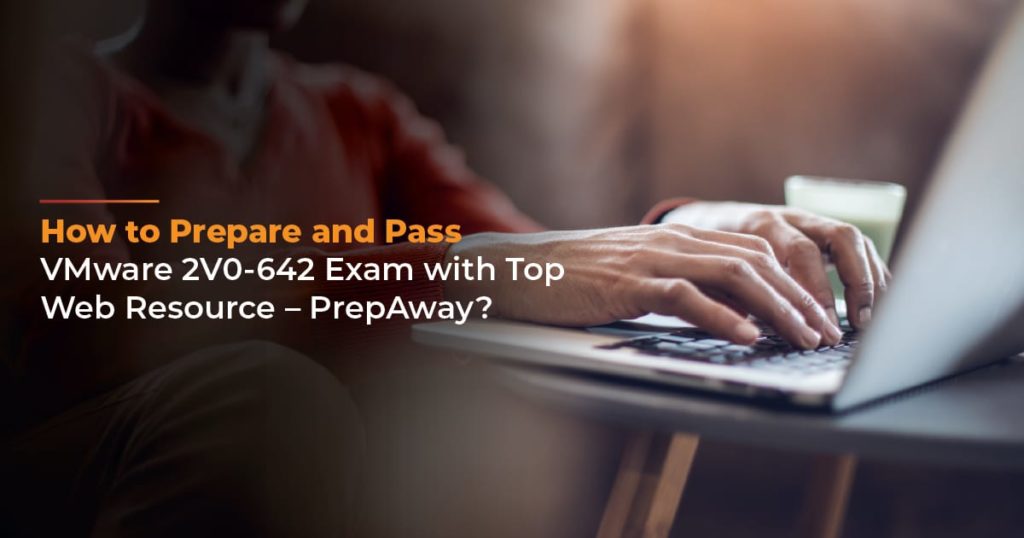 Pass VMware 2V0-642 Exam With PrepAway | BrighterMinday